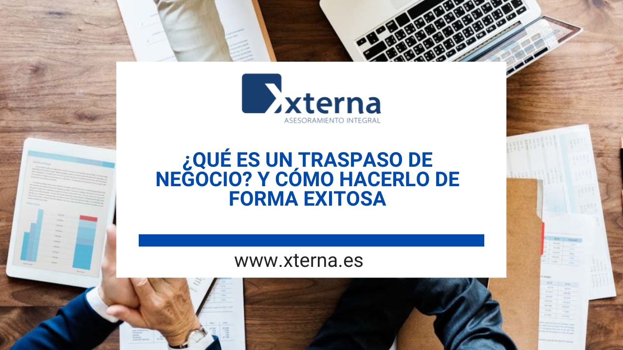 ¿Qué es un traspaso de negocio? Y cómo hacerlo de forma exitosa