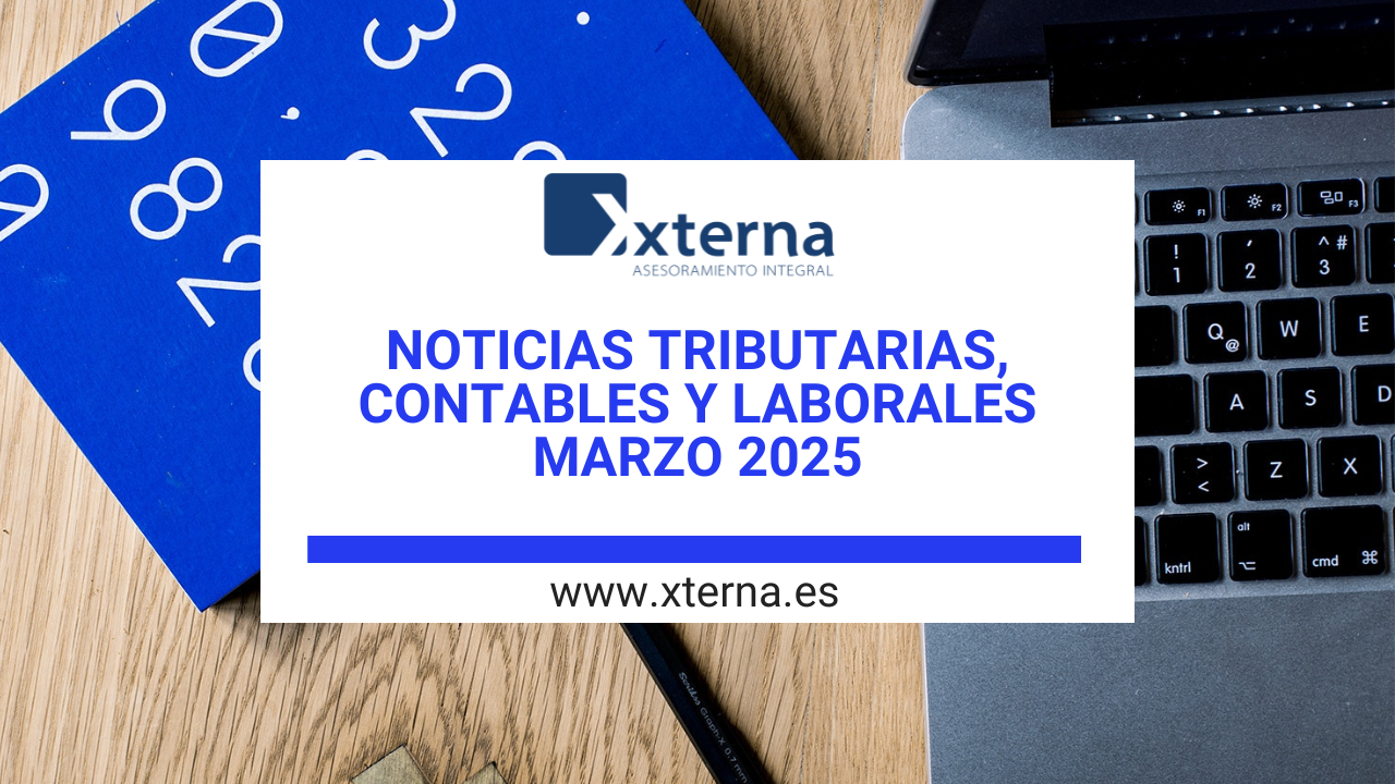 NOTICIAS TRIBUTARIAS, CONTABLES Y LABORALES MARZO 2025