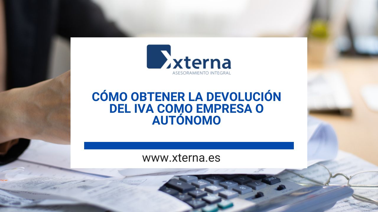 Cómo obtener la devolución del IVA como empresa o autónomo en 2025