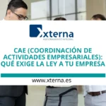 Externa: CAE (Coordinación de Actividades Empresariales): qué exige la ley a tu empresa. www.xterna.es