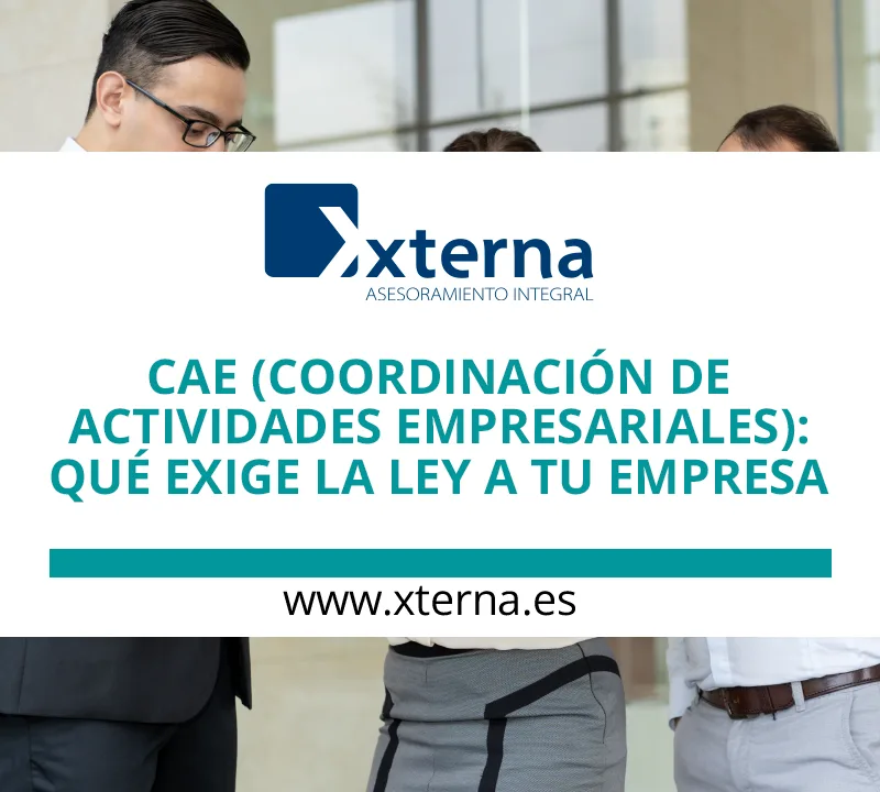 Externa: CAE (Coordinación de Actividades Empresariales): qué exige la ley a tu empresa. www.xterna.es